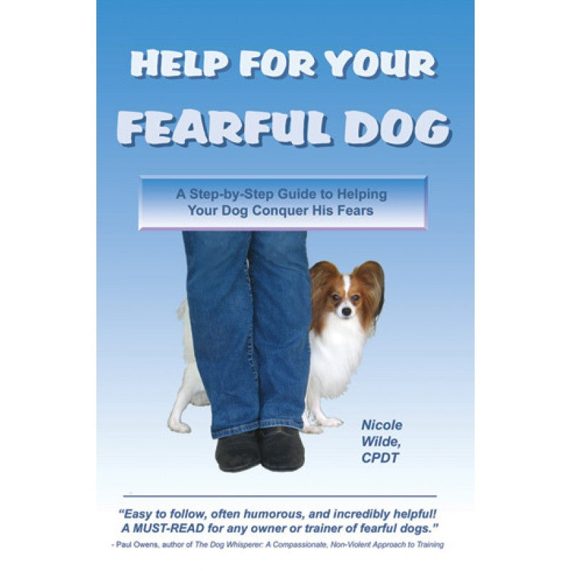 Help For Your Fearful Dog, A Step By Ste