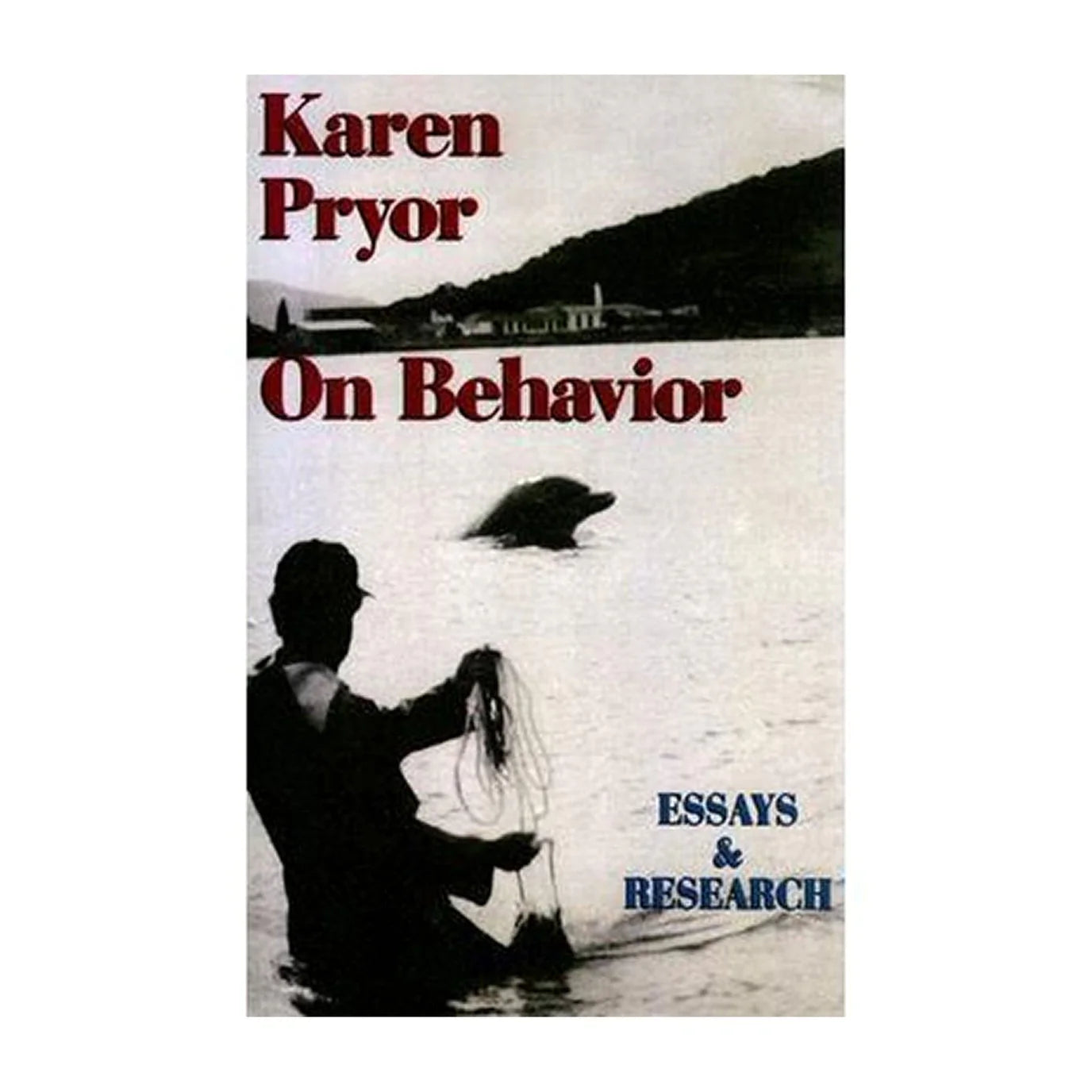 Karen Pryor on Behaviour: Essays & Research