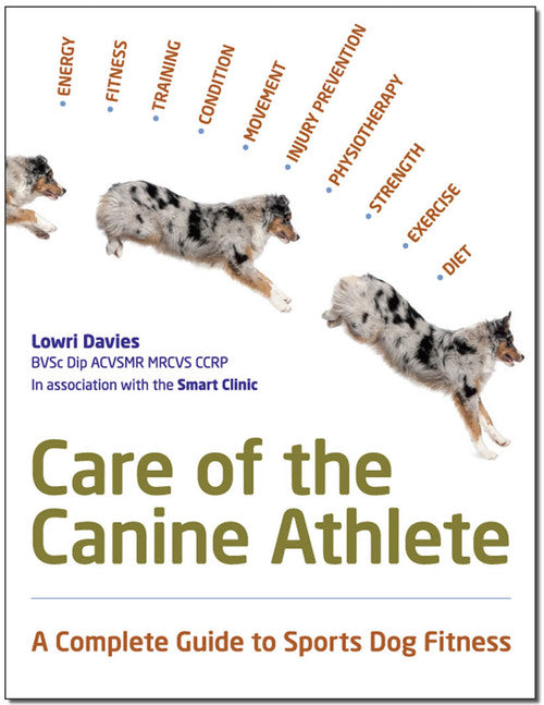 Care of the Canine Athlete: A Complete Guide to Sports Dog Fitness